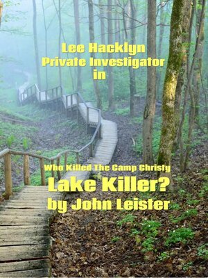 cover image of Lee Hacklyn Private Investigator in Who Killed the Camp Christy Lake Killer?